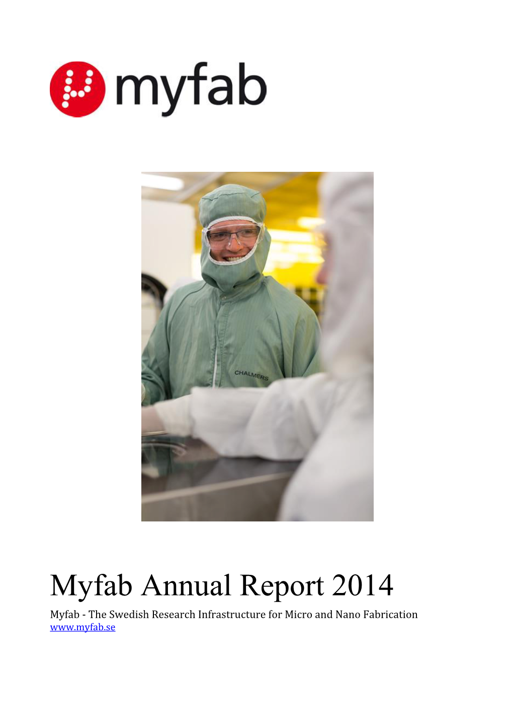 Myfab Annual Report 2014 Myfab - the Swedish Research Infrastructure for Micro and Nano Fabrication