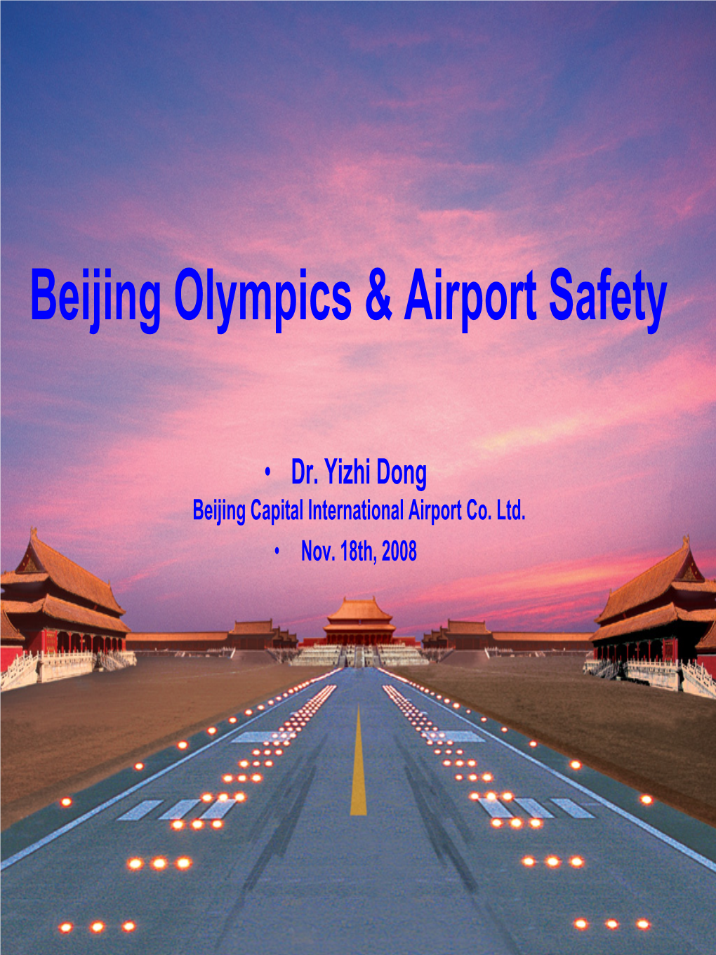 Beijing Capital International Airport Co. Ltd. • Nov. 18Th, 2008 Beijing Olympics & Airport Safety