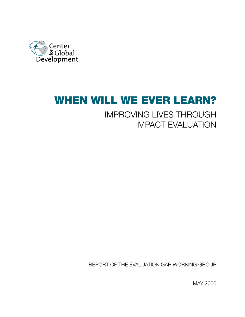 When Will We Ever Learn? Improving Lives Through Impact Evaluation