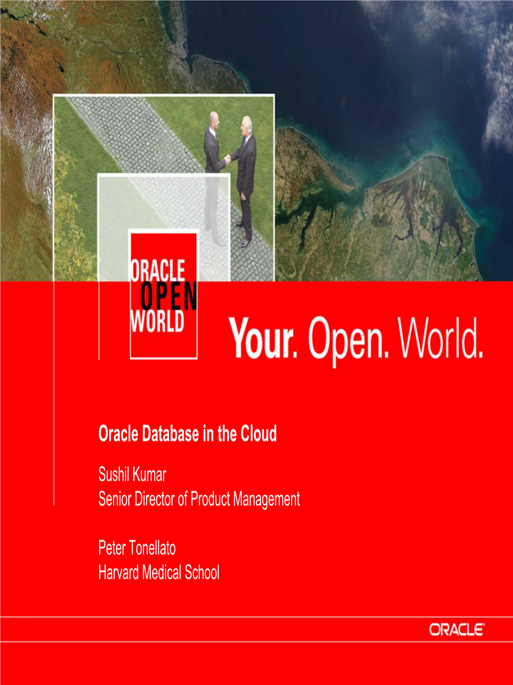 Oracle Database in the Cloud Sushil Kumar Senior Director of Product Management