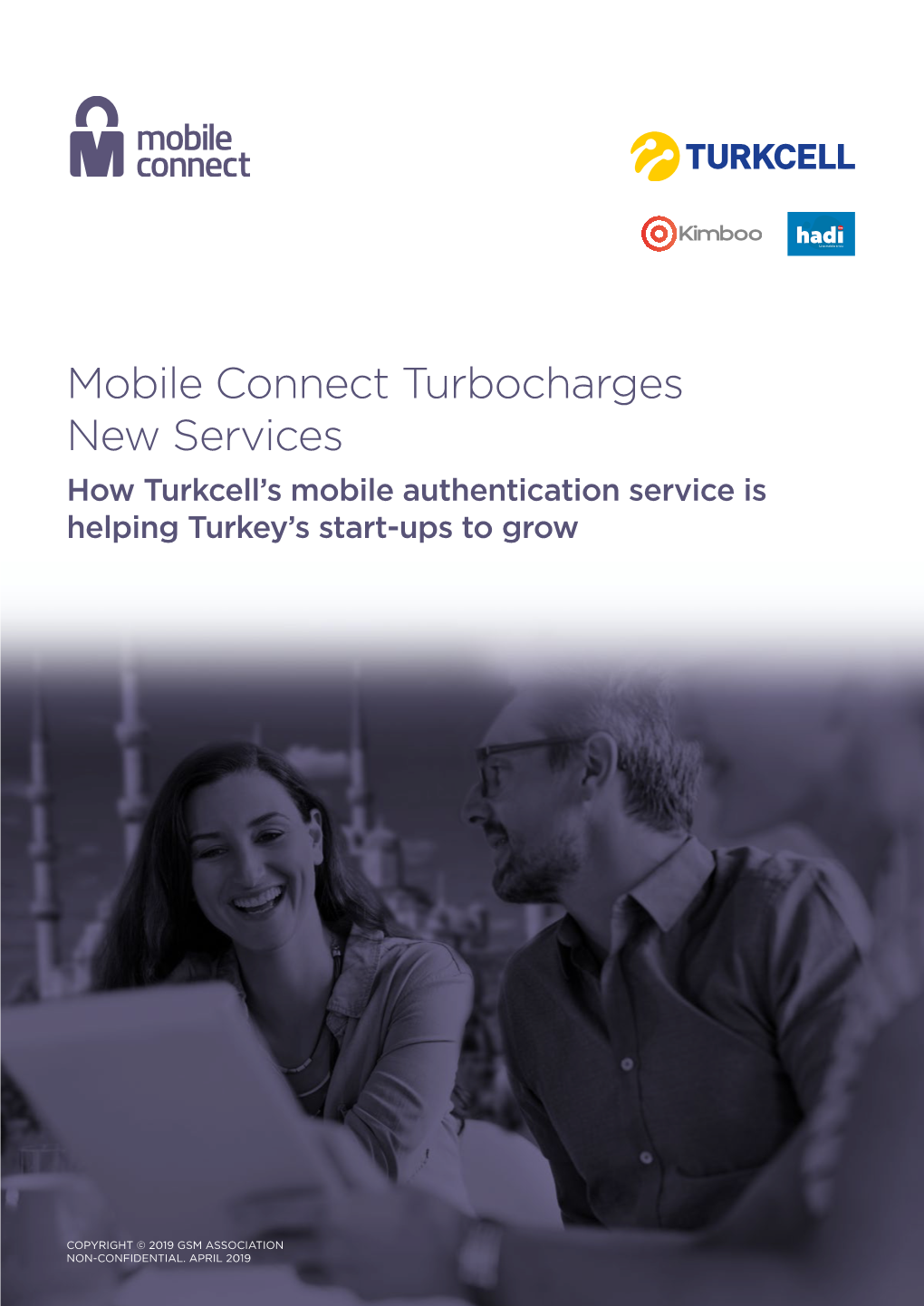 Mobile Connect Turbocharges New Services How Turkcell’S Mobile Authentication Service Is Helping Turkey’S Start-Ups to Grow