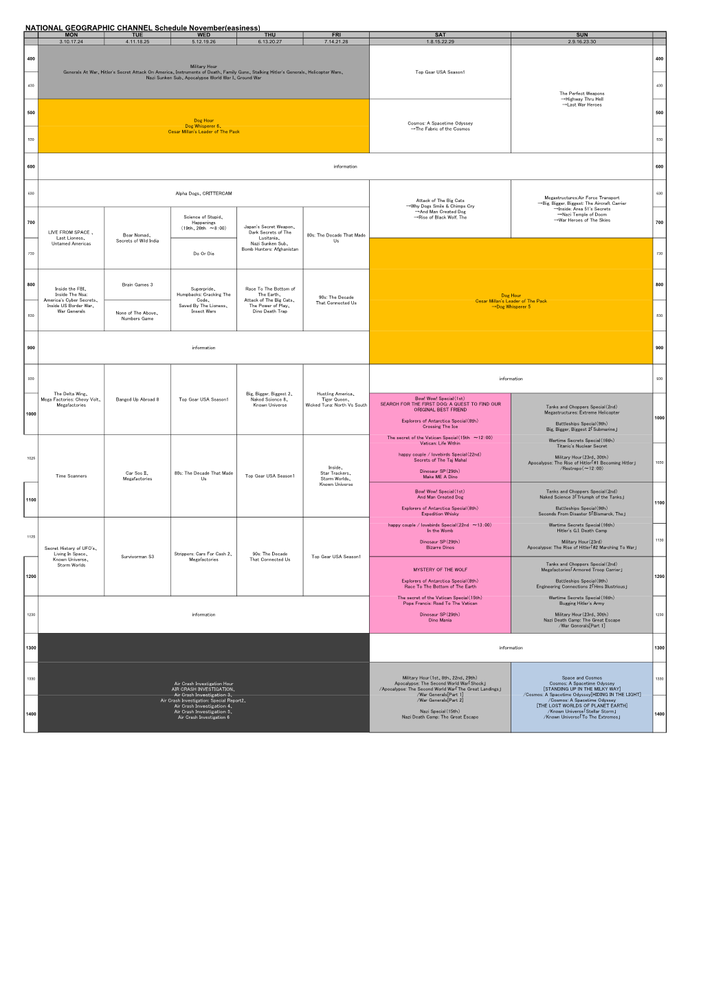 NATIONAL GEOGRAPHIC CHANNEL Schedule November(Easiness) MON TUE WED THU FRI SAT SUN 3.10.17.24 4.11.18.25 5.12.19.26 6.13.20.27 7.14.21.28 1.8.15.22.29 2.9.16.23.30