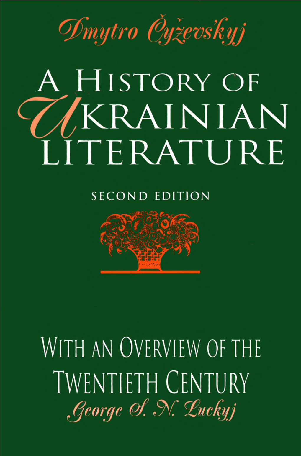 A HISTORY of UKRAINIAN LITERATURE (From the 11Th to the End of the 19Th Century) Second Edition