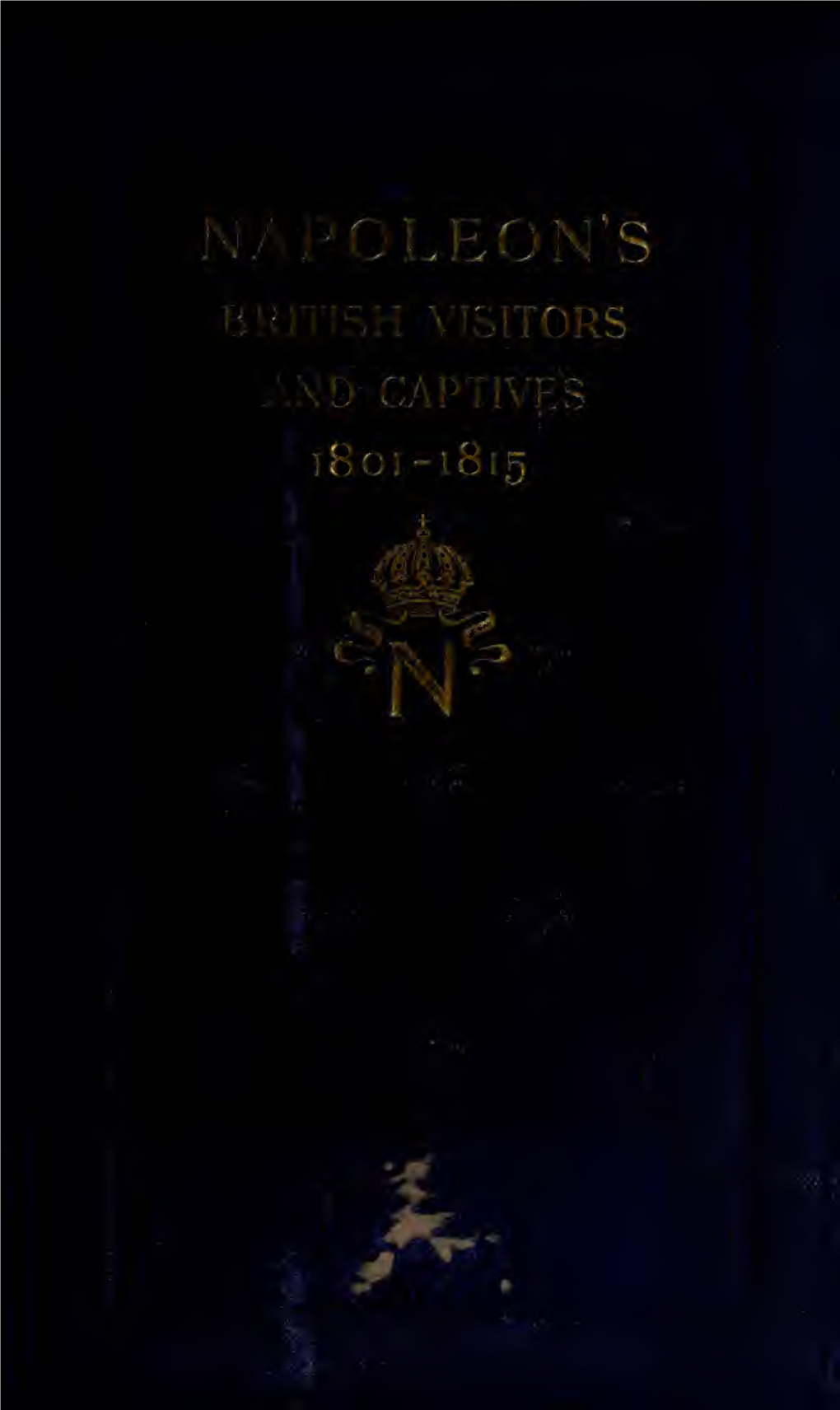 Napoleon's British Visitors and Captives, 1801-1815;