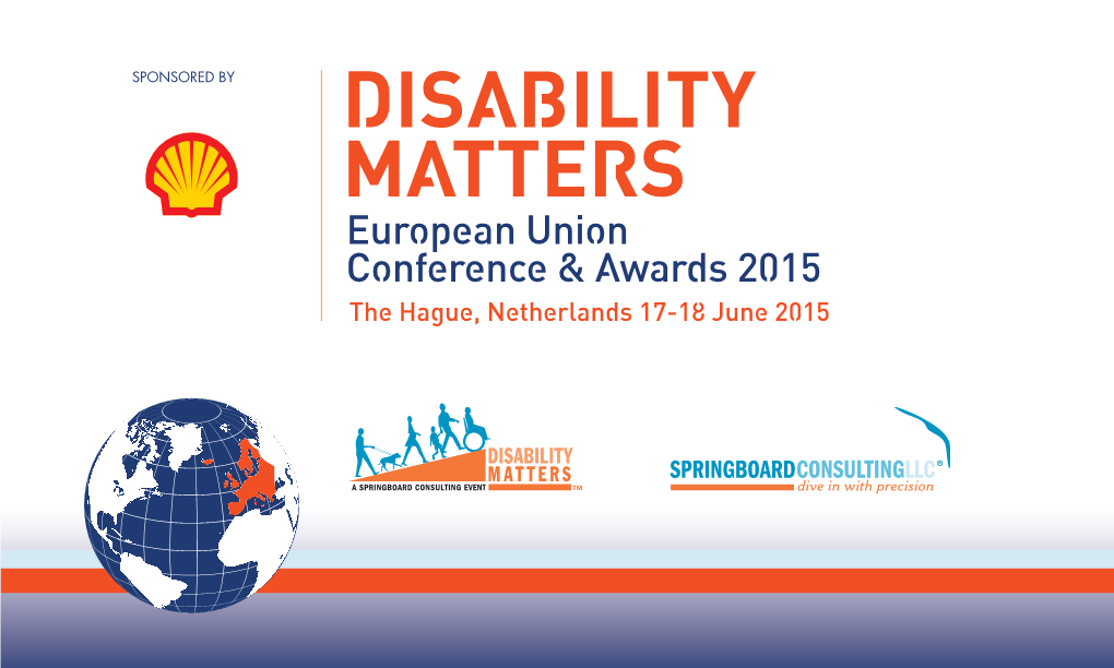 DISABILITY MATTERS European Union Conference & Awards 2015 the Hague, Netherlands 17-18 June 2015 Welcome