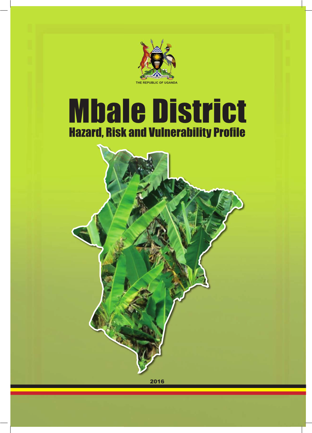 Mbale District Hazard, Risk and Vulnerability Profile a B Mbale District Hazard, Risk and Vulnerability Profile ACKNOWLEDGEMENT