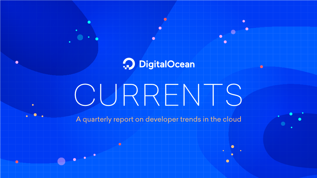 A Quarterly Report on Developer Trends in the Cloud Key ﬁndings Include