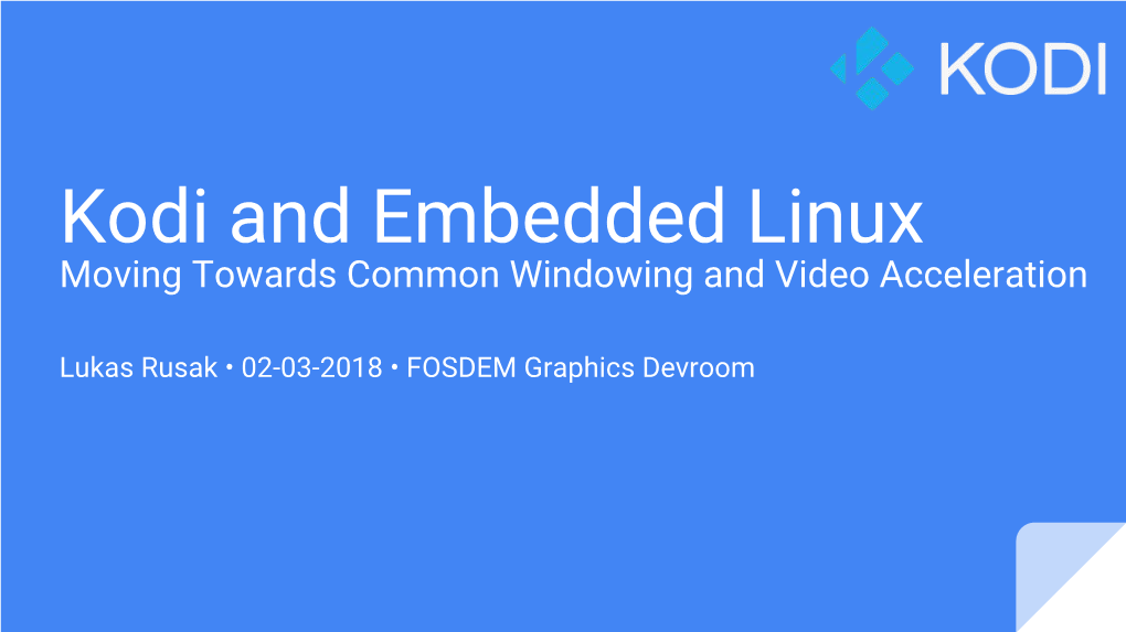 Kodi and Embedded Linux Moving Towards Common Windowing and Video Acceleration