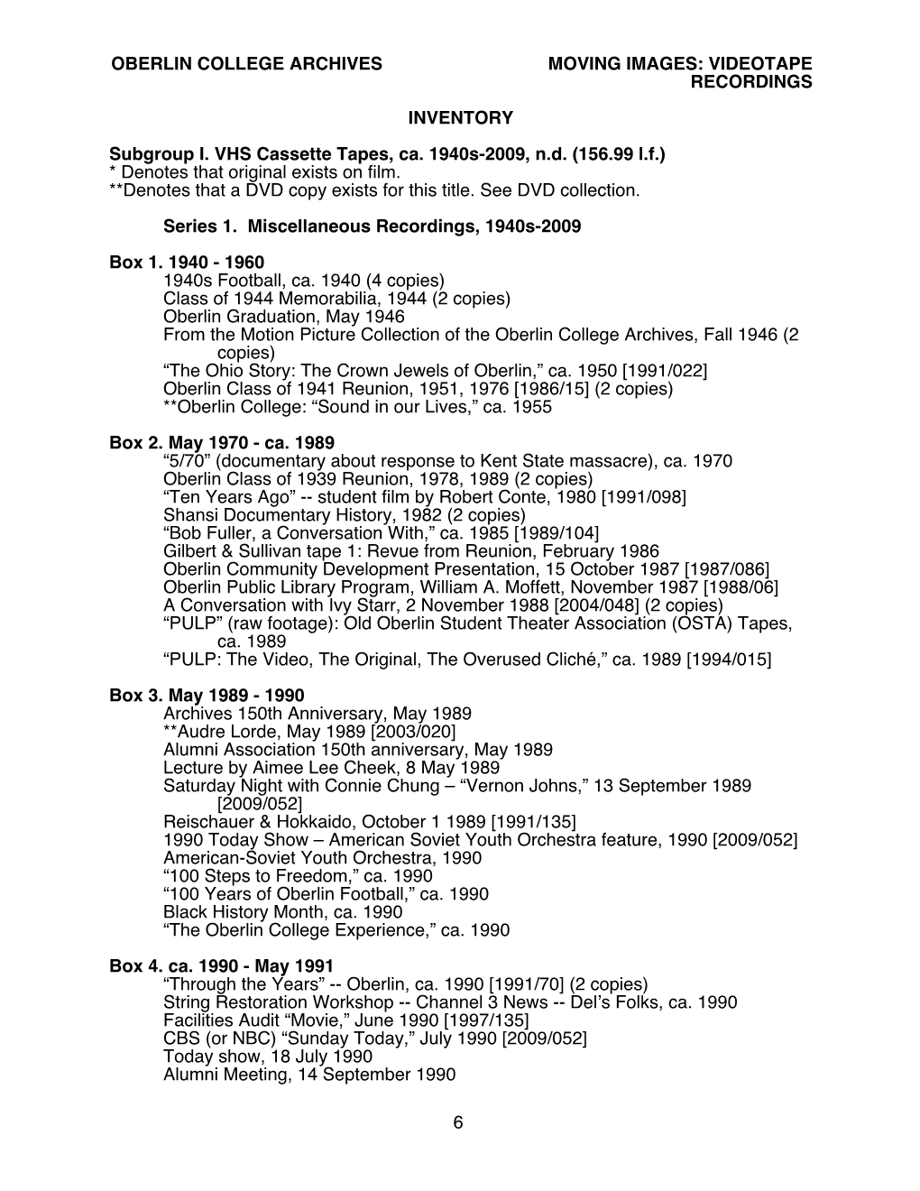 VIDEOTAPE RECORDINGS 6 INVENTORY Subgroup I. VHS