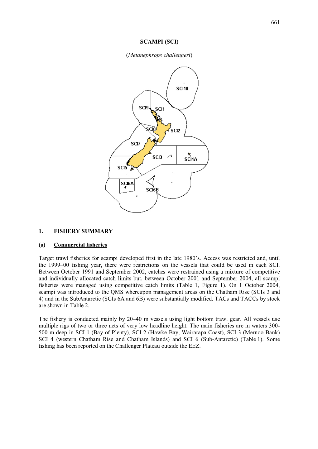 661 SCAMPI (SCI) (Metanephrops Challengeri) 1. FISHERY SUMMARY (A) Commercial Fisheries Target Trawl Fisheries for Scampi Develo