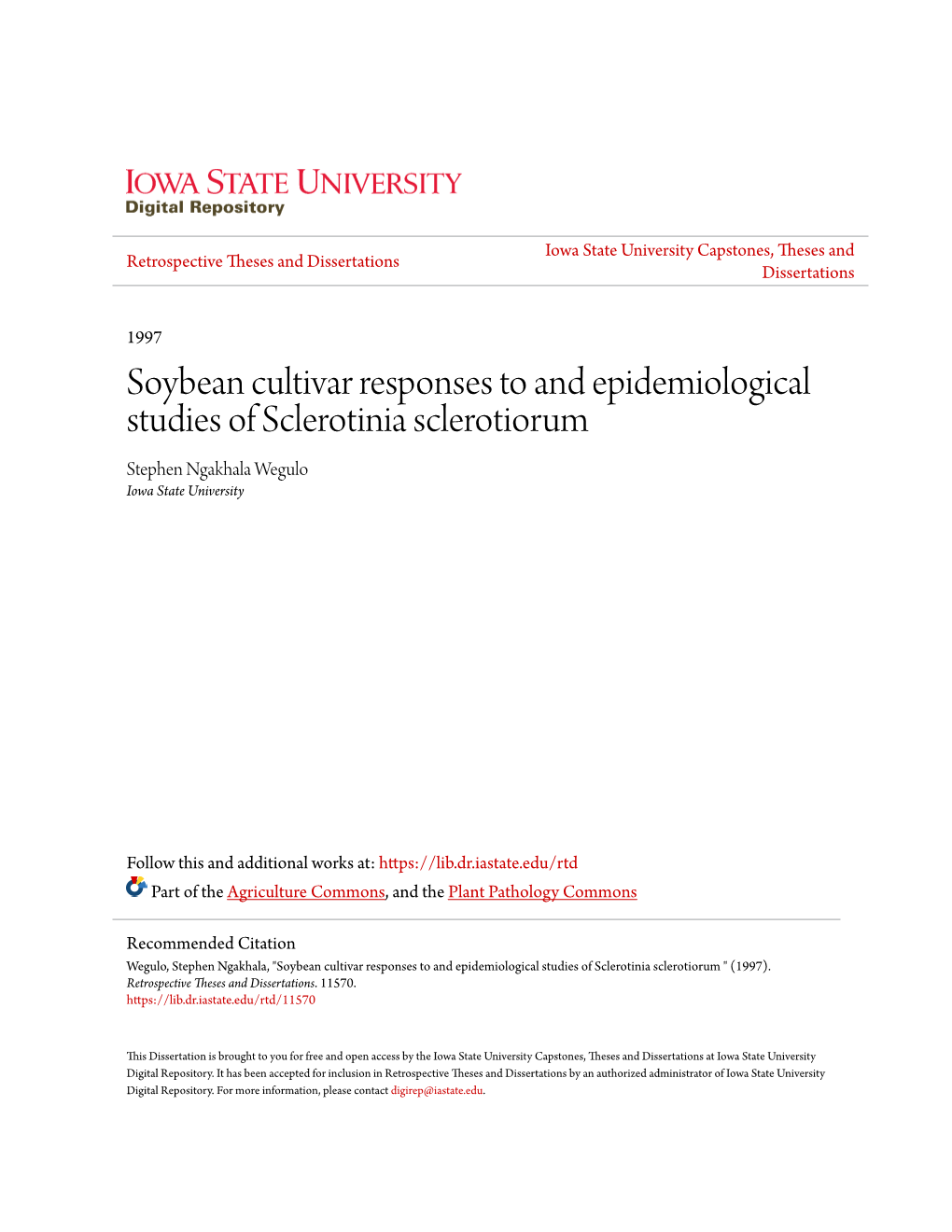 Soybean Cultivar Responses to and Epidemiological Studies of Sclerotinia Sclerotiorum Stephen Ngakhala Wegulo Iowa State University