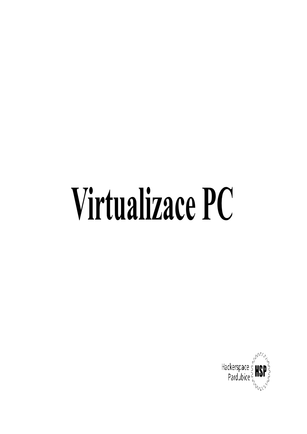 Virtualizace PC Co Je to Virtualizace?
