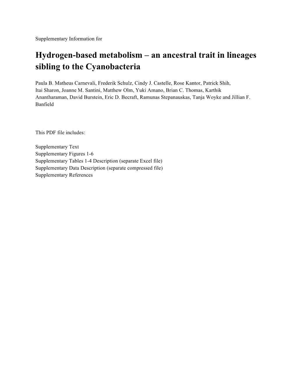 Hydrogen-Based Metabolism – an Ancestral Trait in Lineages Sibling to the Cyanobacteria