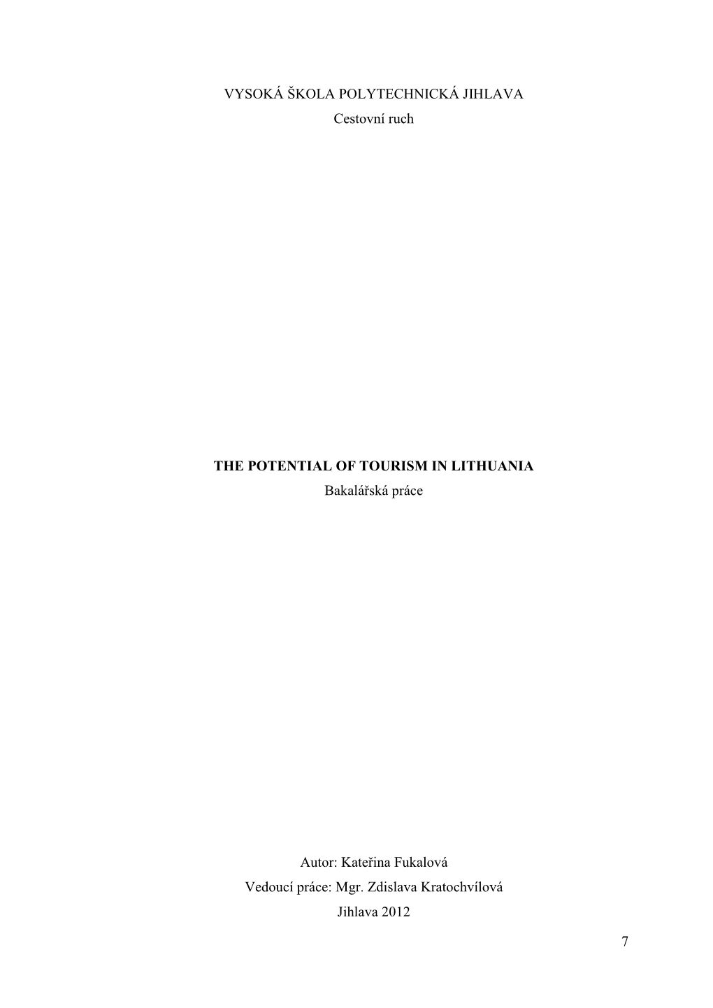 7 VYSOKÁ ŠKOLA POLYTECHNICKÁ JIHLAVA Cestovní Ruch the POTENTIAL of TOURISM in LITHUANIA Bakalářská Práce Autor