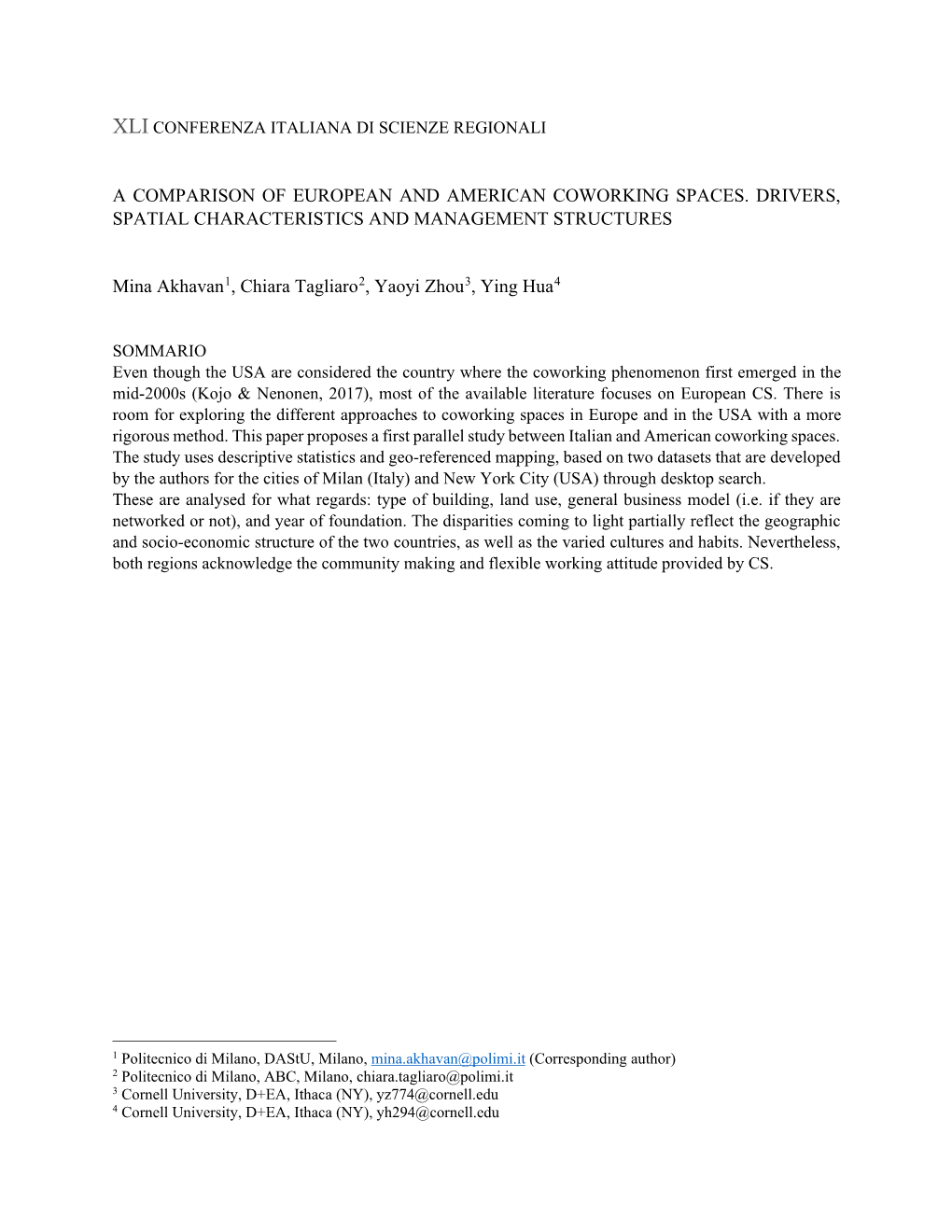 A COMPARISON of EUROPEAN and AMERICAN COWORKING SPACES. DRIVERS, SPATIAL CHARACTERISTICS and MANAGEMENT STRUCTURES Mina Akhavan1