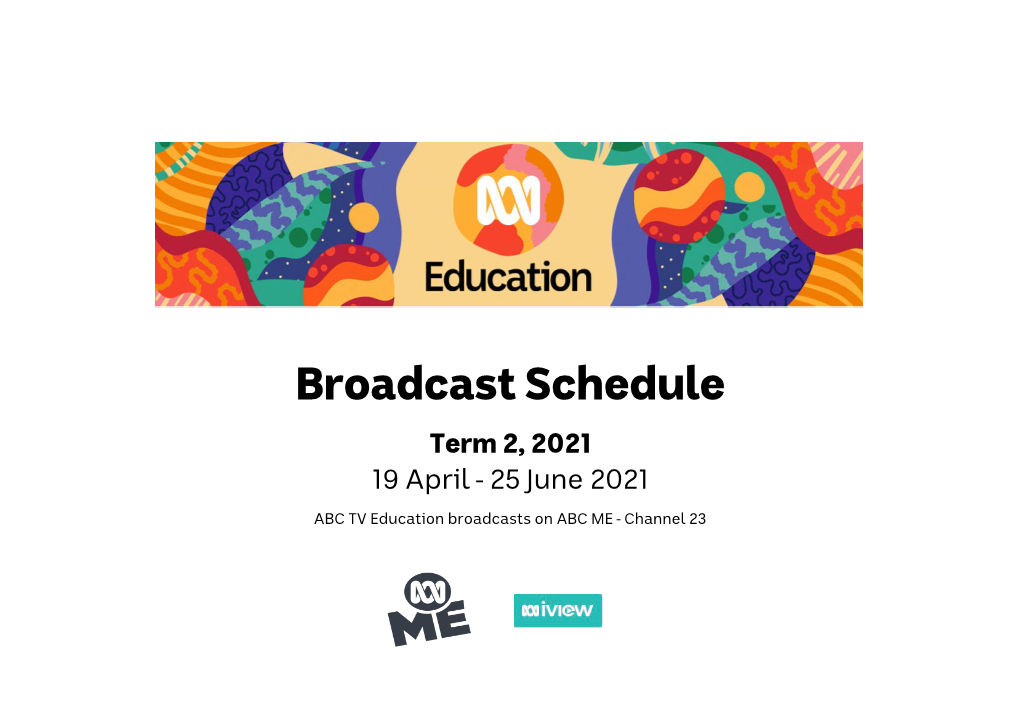 Broadcast Schedule Term 2, 2021 19 April - 25 June 2021