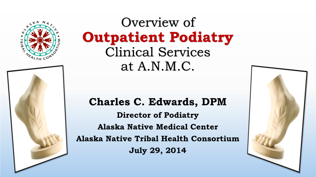 Overview of Outpatient Podiatry Clinical Services at A.N.M.C