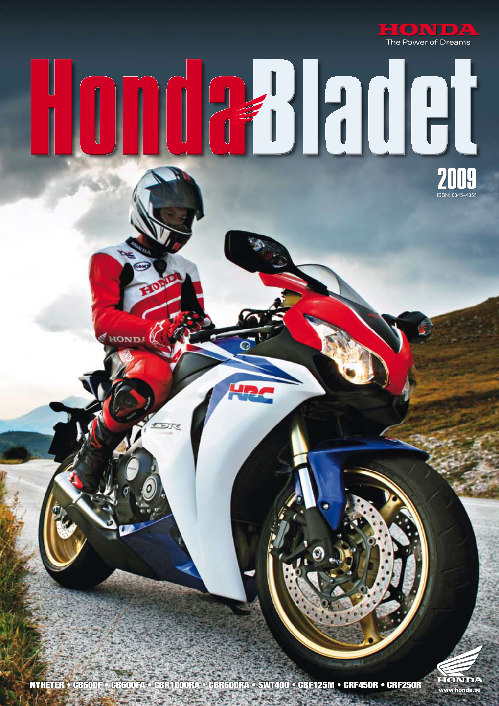 NYHETER • CB600F • CB600FA • CBR1000RA • CBR600RA • SWT400 • CBF125M • CRF450R • CRF250R Innehåll 2009