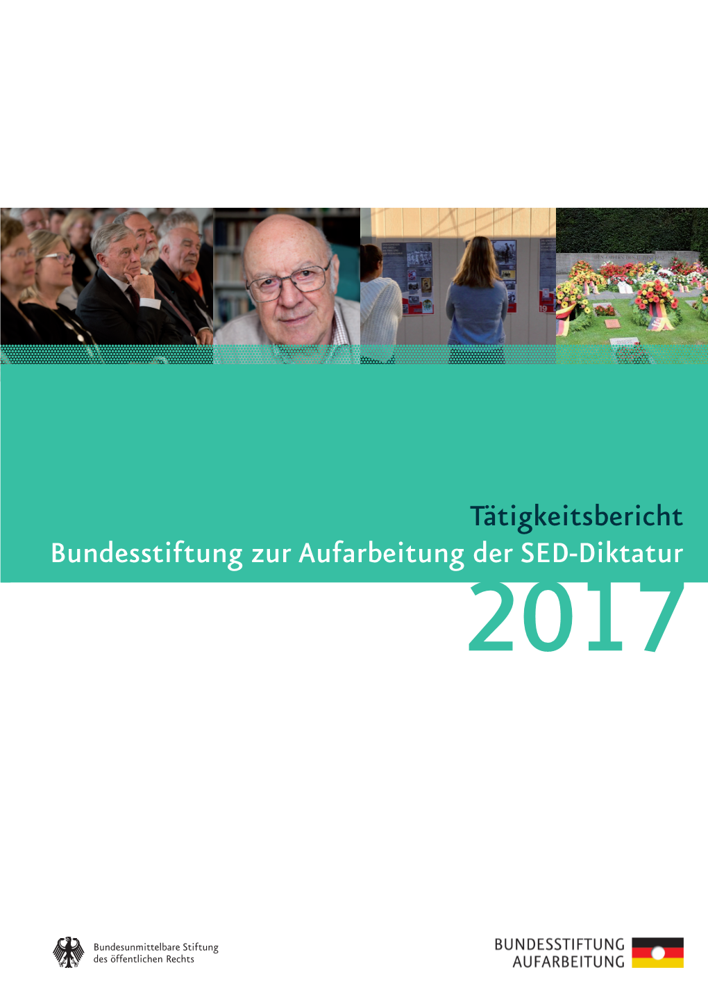 Tätigkeitsbericht Bundesstiftung Zur Aufarbeitung Der SED-Diktatur 2017