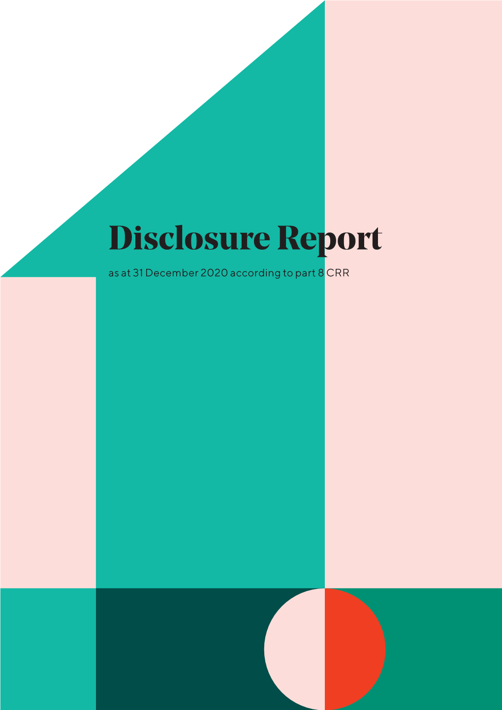 Disclosure Report As at 31 December 2020 According to Part 8 CRR