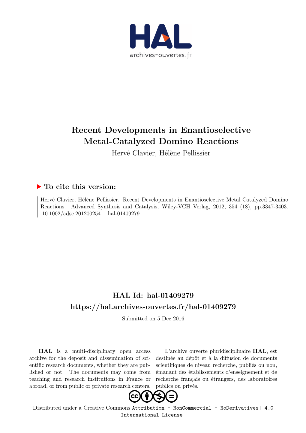 Recent Developments in Enantioselective Metal-Catalyzed Domino Reactions Hervé Clavier, Hélène Pellissier
