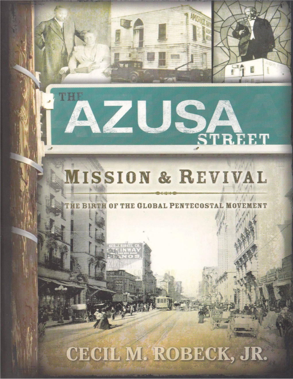 THE AZUSA STREET MISSION and REVIVAL, the Birth of the Global