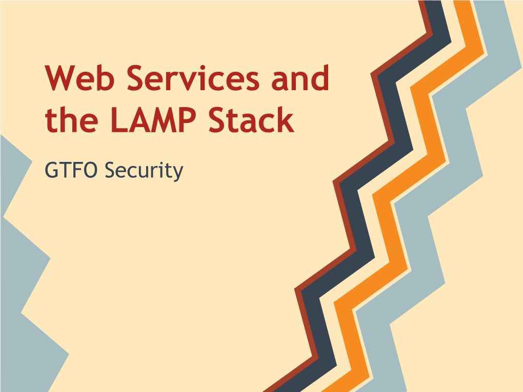 Web Services and the LAMP Stack GTFO Security Agenda