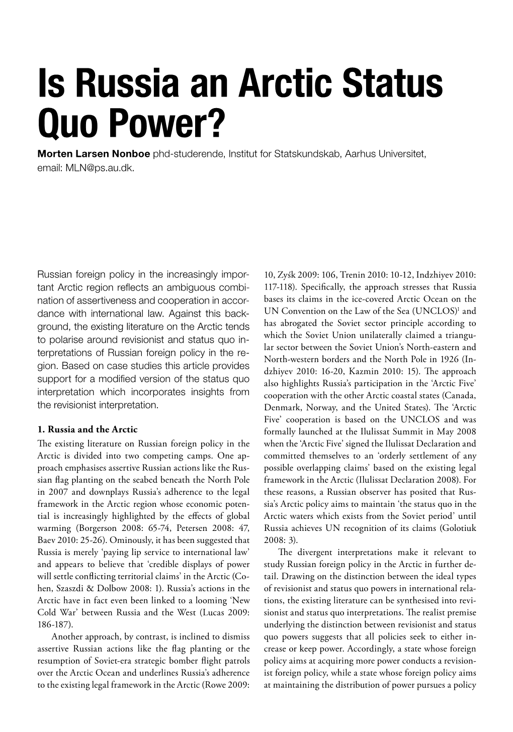 Is Russia an Arctic Status Quo Power? Morten Larsen Nonboe Phd-Studerende, Institut for Statskundskab, Aarhus Universitet, Email: MLN@Ps.Au.Dk