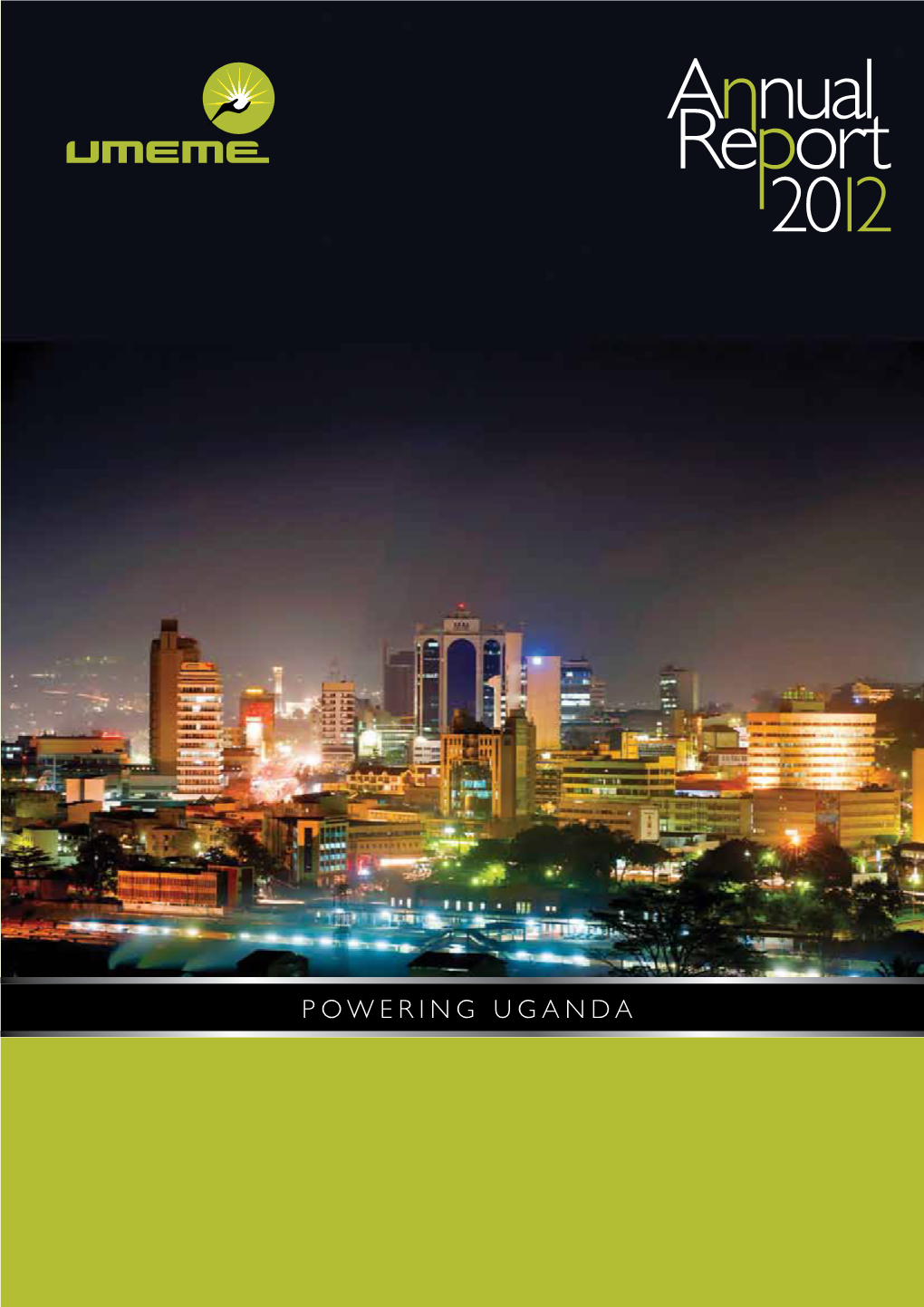 Umeme.Co.Ug Website: Find Us on Umeme Limited @Umemelimited 2012 REPORT UMEME ANNUAL