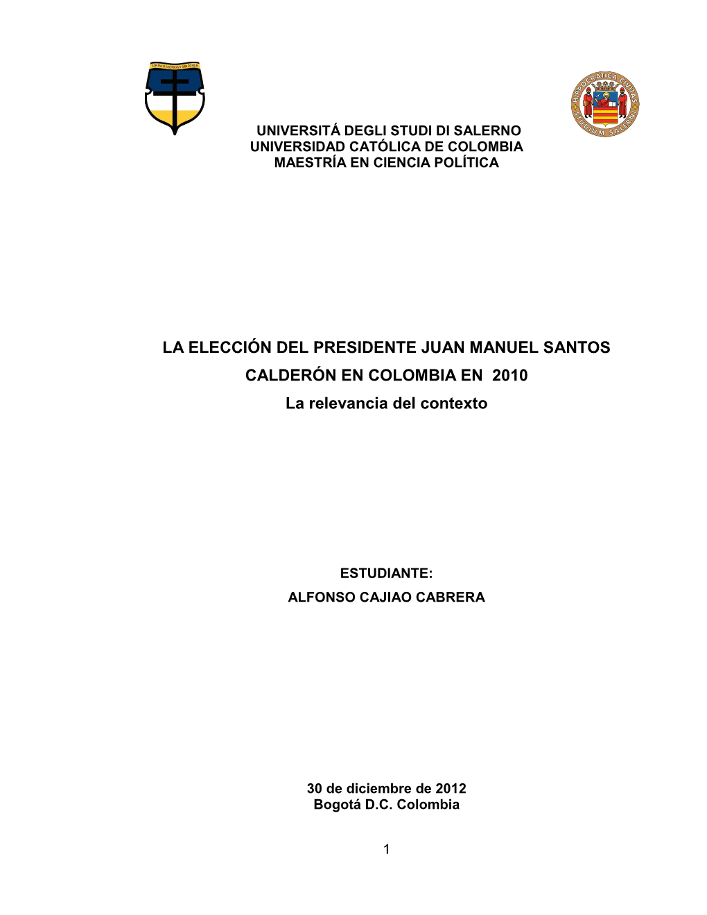 LA ELECCIÓN DEL PRESIDENTE JUAN MANUEL SANTOS CALDERÓN EN COLOMBIA EN 2010 La Relevancia Del Contexto