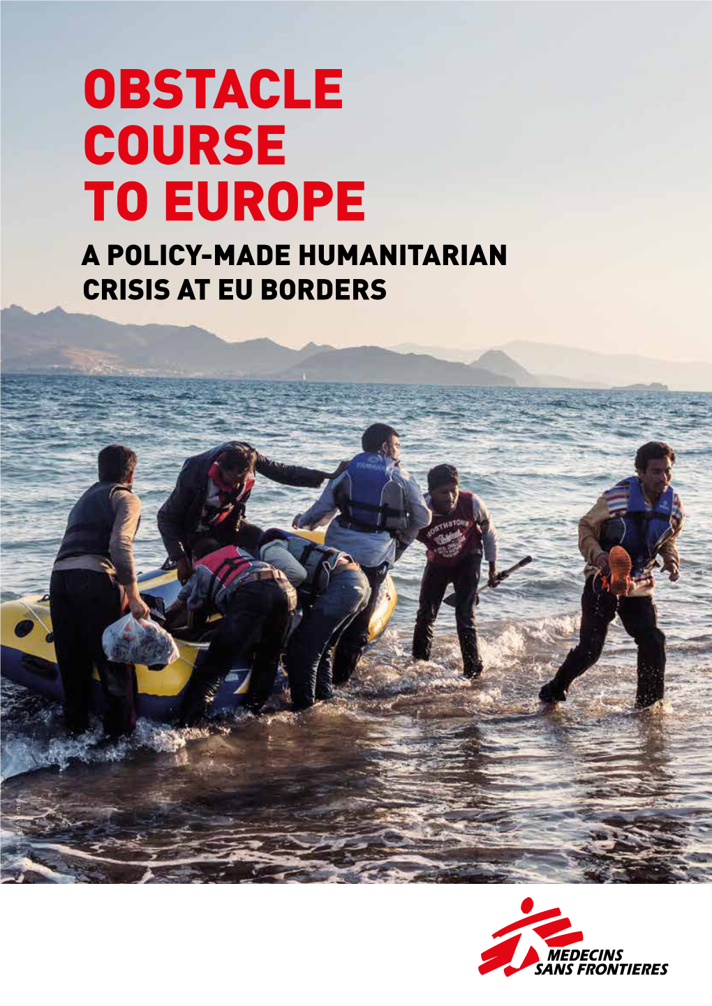 Obstacle Course to Europe a Policy-Made Humanitarian Crisis at EU Borders © Alessandro Penso January 2016 Contents