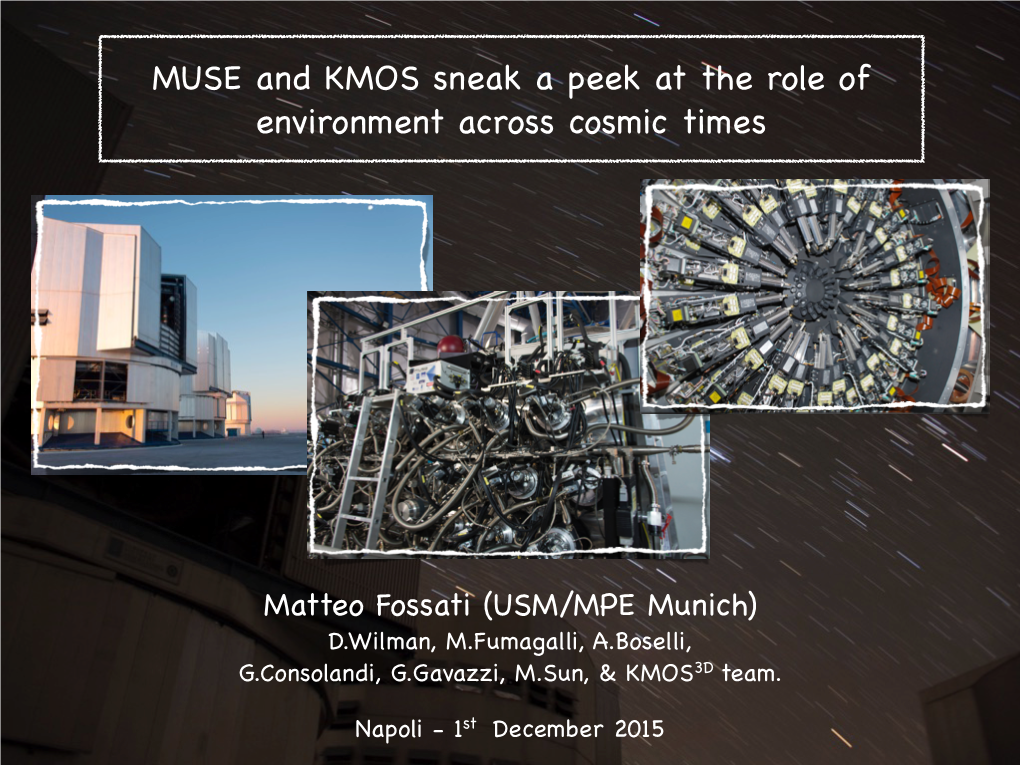 MUSE and KMOS Sneak a Peek at the Role of Environment Across Cosmic Times
