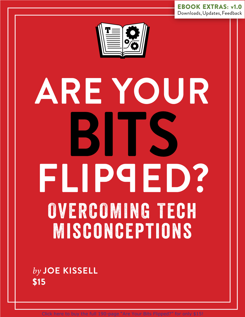 Are Your Bits Flipped?” for Only $15! Table of Contents