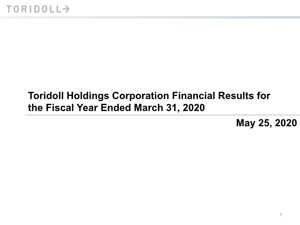 Toridoll Holdings Corporation Financial Results for the Fiscal Year Ended March 31, 2020 May 25, 2020