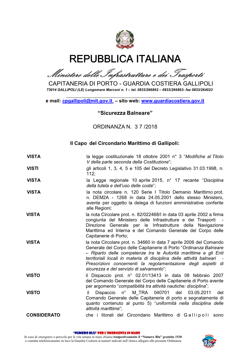 Ministero Delle Infrastrutture E Dei Trasporti CAPITANERIA DI PORTO - GUARDIA COSTIERA GALLIPOLI 73014 GALLIPOLI (LE) Lungomare Marconi N