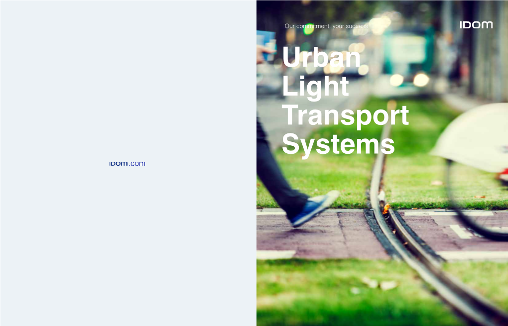 Urban Light Transport Systems .Com About IDOM ¤300 M 61 125 45 3,500 780 / Turnover / Years / / Countries / Offces / Professionals / Partners