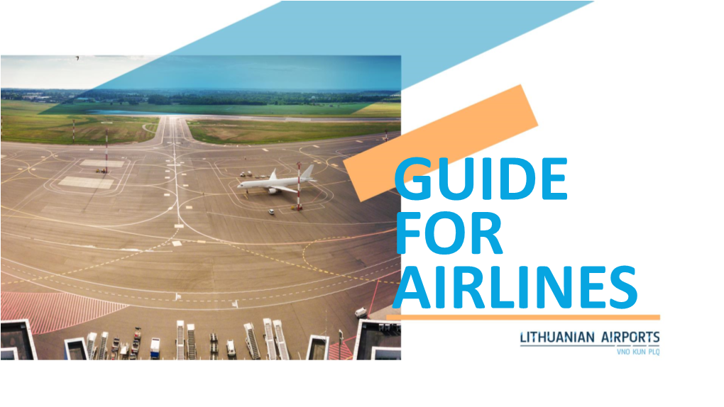 At Our Three Airports in Vilnius (VNO), Kaunas (KUN) and Palanga (PLQ) We Strive to Ensure Seamless Operations and Continuous Support to Our Partner Airlines