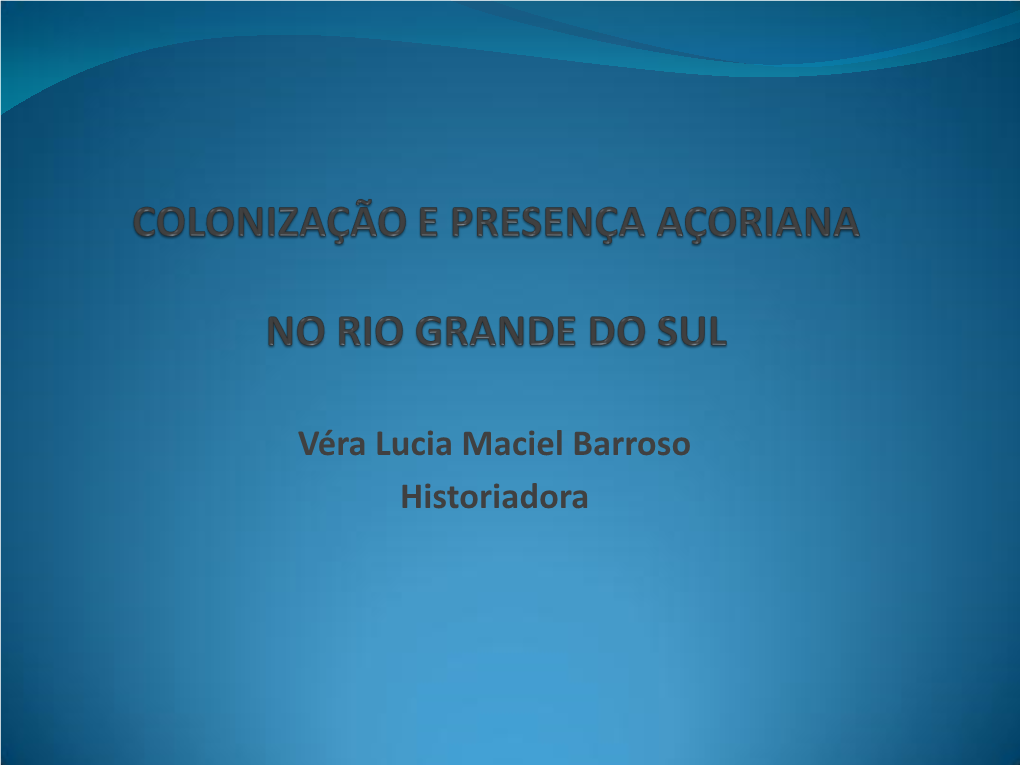 Colonização E Presença Açoriana No Rio Grande Do