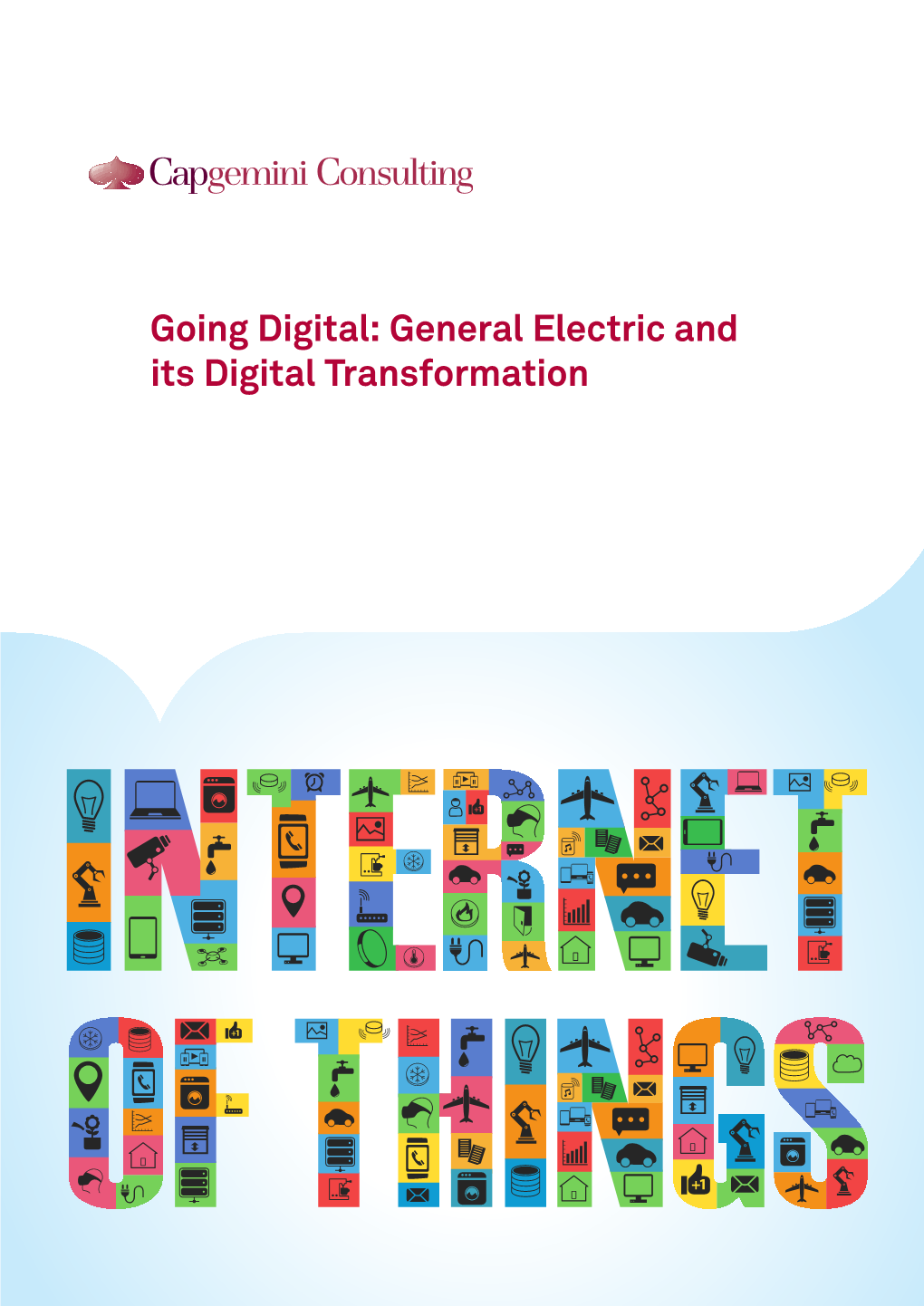 Going Digital: General Electric and Its Digital Transformation General Electric: Preparing for a Digital Storm