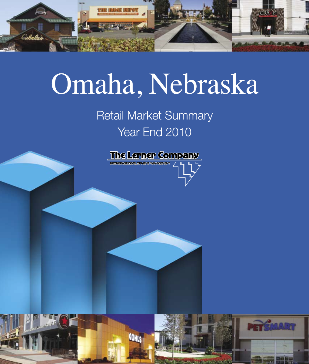 Omaha, Nebraska Retail Market Summary Year End 2010 CONTENTS Omaha, Nebraska Retail Market Summary - Year End 2010 Retail Submarket Map