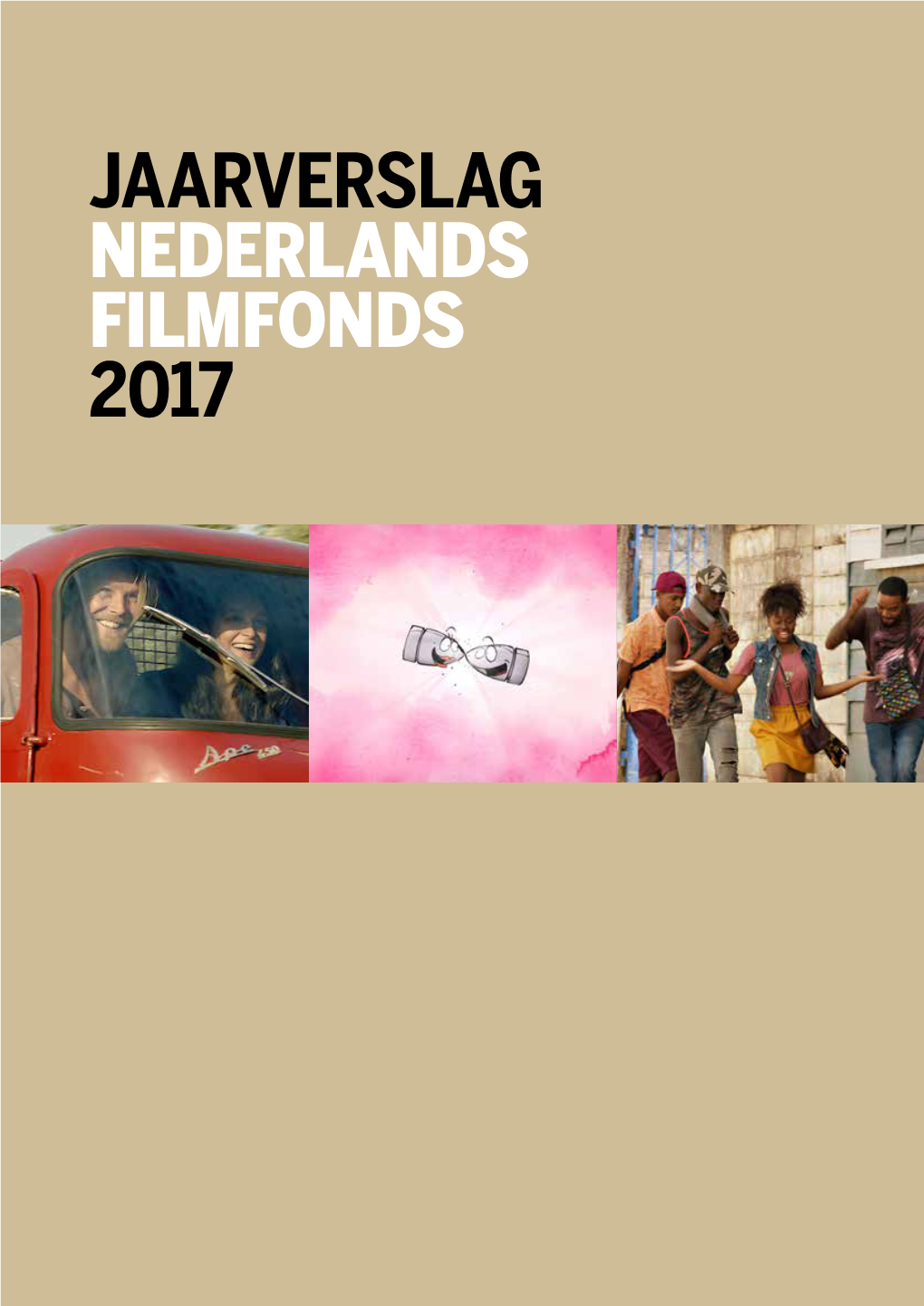 Jaarverslag Nederlands Filmfonds 2017 Nederlands Filmfonds Jaarverslag 2017