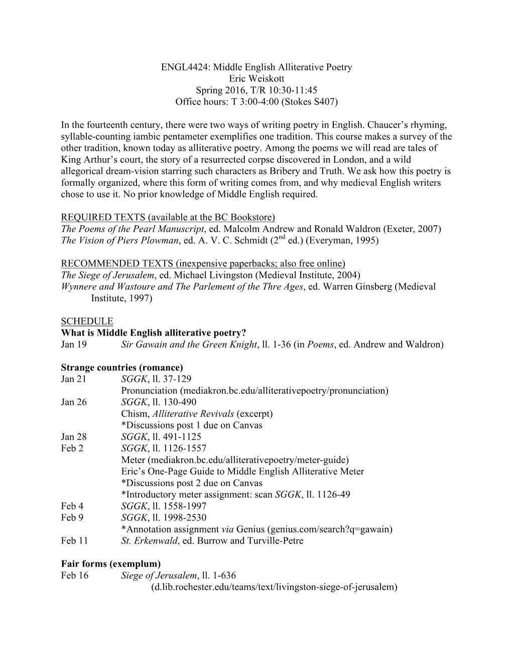 ENGL4424: Middle English Alliterative Poetry Eric Weiskott Spring 2016, T/R 10:30-11:45 Office Hours: T 3:00-4:00 (Stokes S407)