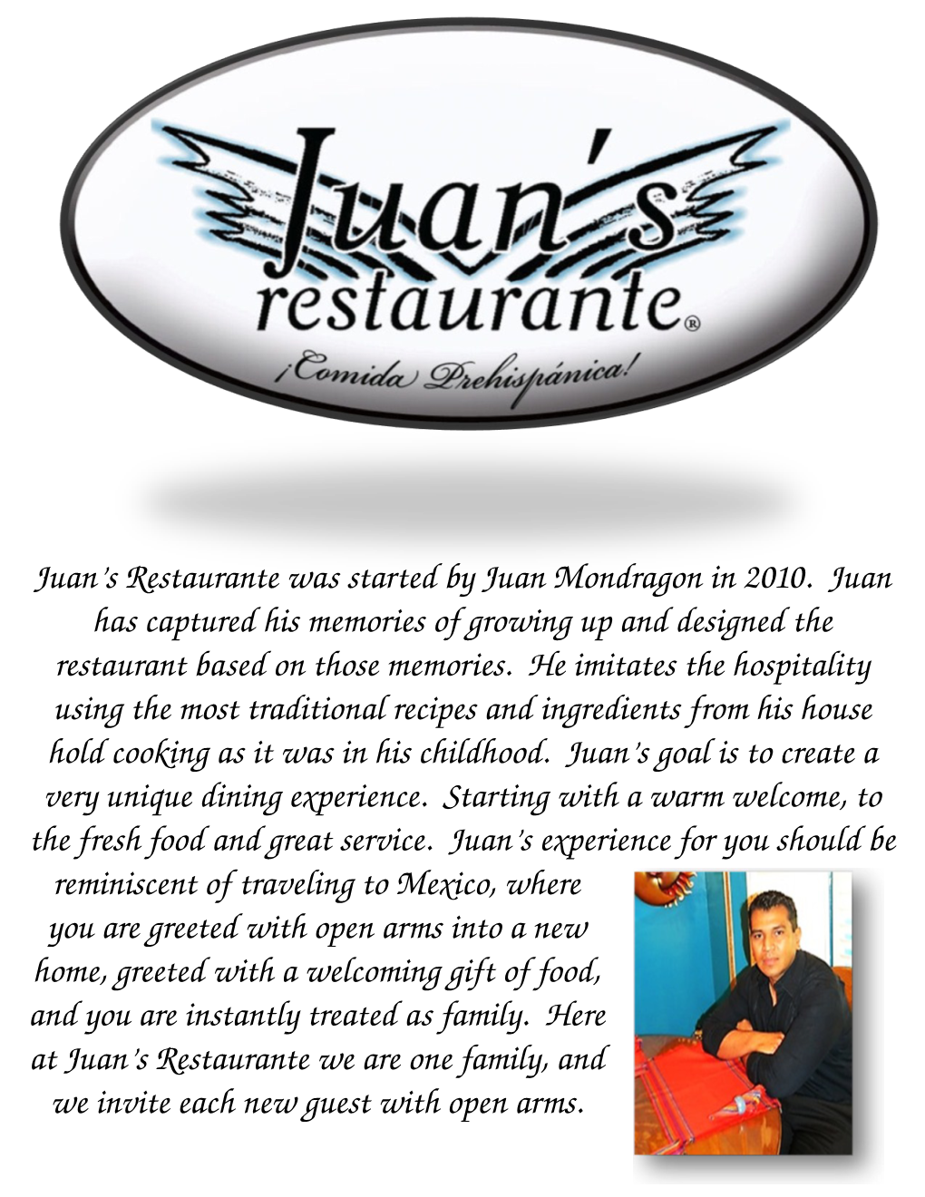 Juan's Restaurante Was Started by Juan Mondragon in 2010. Juan Has