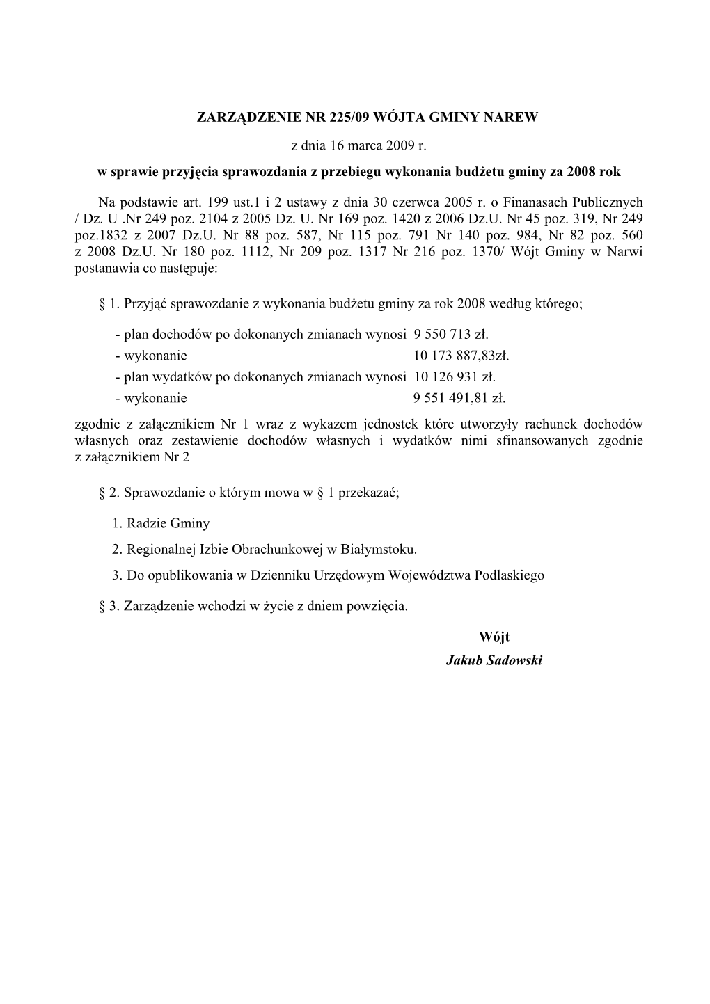 ZARZĄDZENIE NR 225/09 WÓJTA GMINY NAREW Z Dnia 16 Marca 2009 R