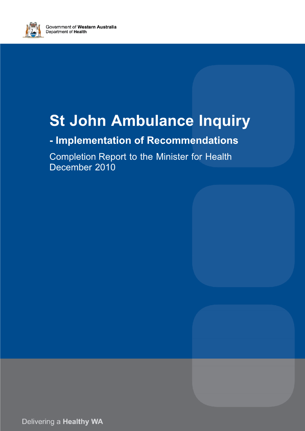 St John Ambulance Inquiry - Implementation of Recommendations Completion Report to the Minister for Health December 2010