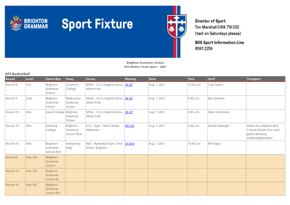 APS Basketball Round Level Home/Bye Away Venue Melway Date Time Sta� Transport Round 9 1Sts Brighton St Kevin's MSAC - Crt 3, Aughtie Drive, 2K D7 Aug