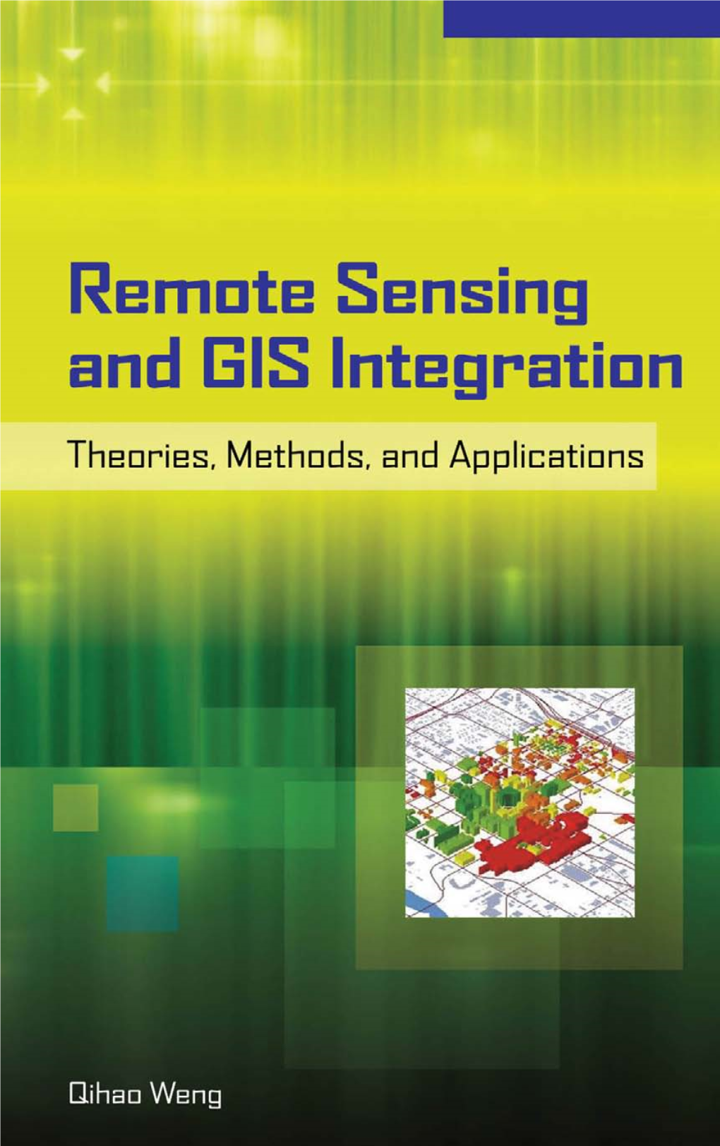 Remote Sensing and GIS Integration Theories, Methods, and Applications