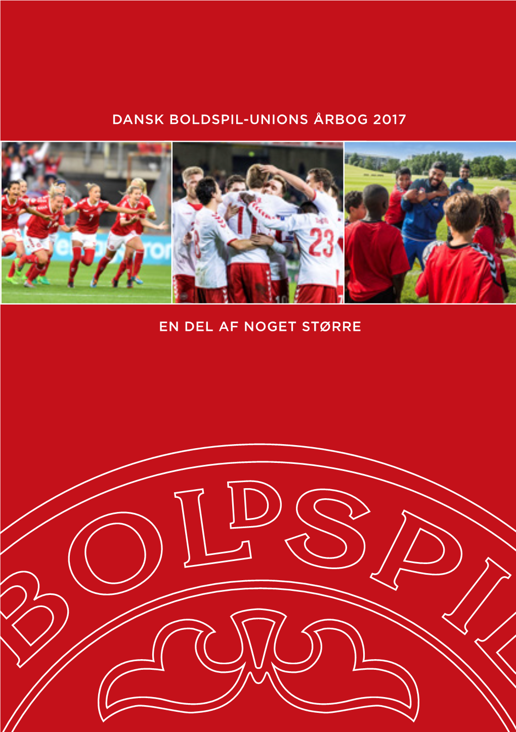 Dansk Boldspil-Unions Årbog 2017 En Del Af Noget Større