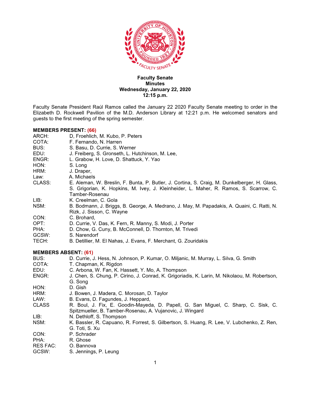 1 Faculty Senate Minutes Wednesday, January 22, 2020 12:15 P.M. Faculty Senate President Raúl Ramos Called the January 22 2020