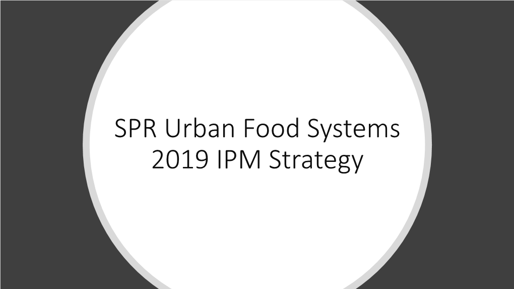 SPR Urban Food Systems 2019 IPM Strategy